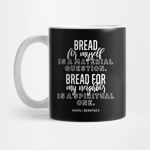 Bread quotes by Nikoli Berdyaev by FlinArt